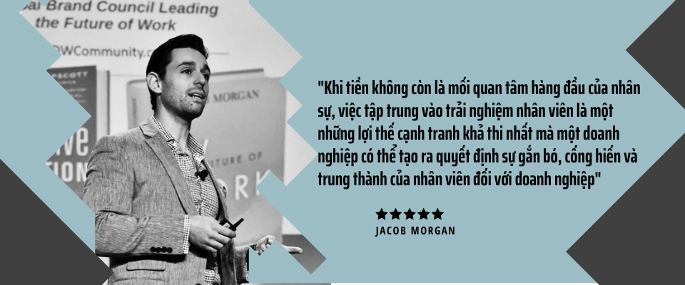 Nghệ Thuật Gia Tăng Trải Nghiệm Nhân Viên Trong Cuộc Đua Giữ Chân Nhân Tài Jacob Morgan
