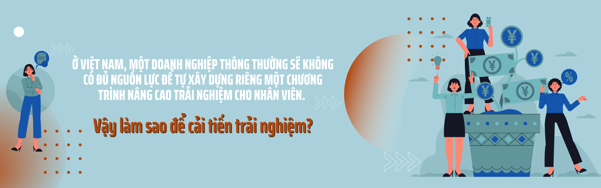 Nghệ Thuật Gia Tăng Trải Nghiệm Nhân Viên Trong Cuộc Đua Giữ Chân Nhân Tài trải nghiệm nhân viên
